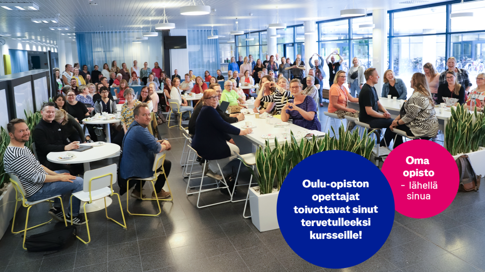 Oulu-opiston opettajat toivottavat sinut tervetulleeksi kursseille!